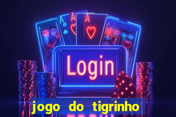 jogo do tigrinho da casa chinesa